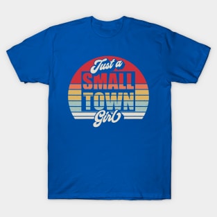 Just A Small Town Girl T-Shirt